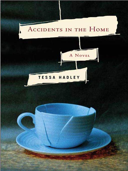 Title details for Accidents in the Home by Tessa Hadley - Wait list